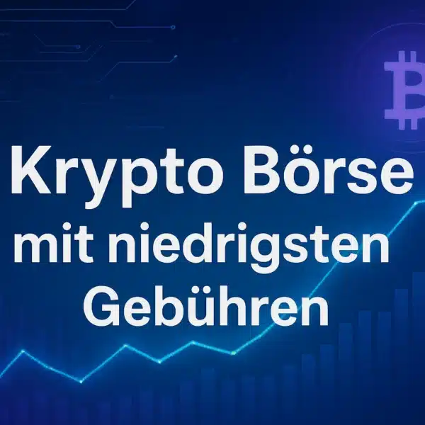 Krypto Börse mit niedrigsten Gebühren – Top Anbieter für günstigen Handel