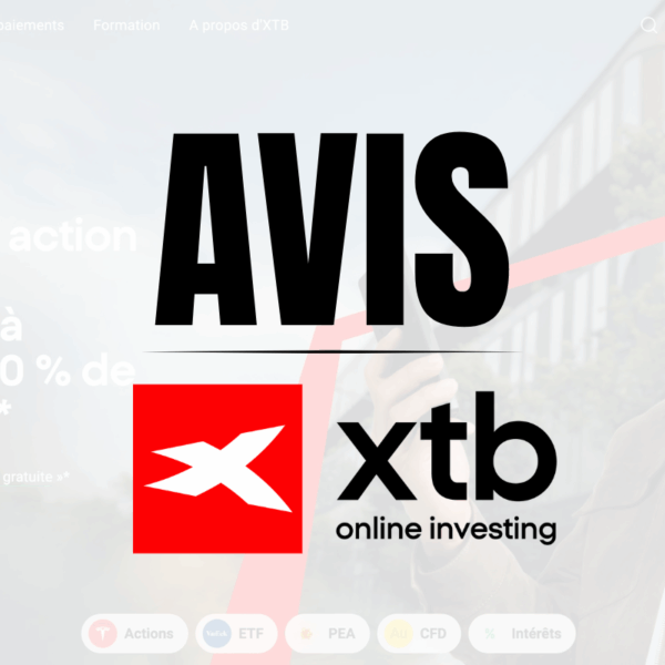 XTB Avis 2026 : Que Vaut Vraiment La Plateforme ? Verdict