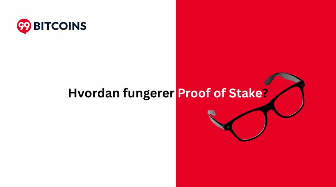 hvordan fungerer proof of stake prosessen?
