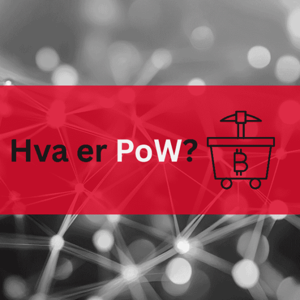 Hva er Proof of Work (PoW)?