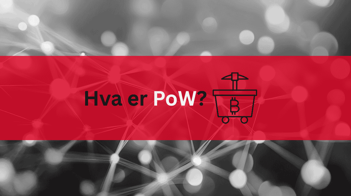 Hva er Proof of Work (PoW)?