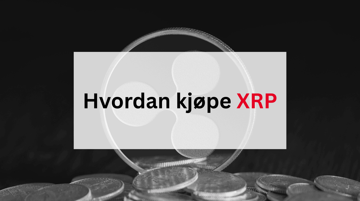 Kjøpe XRP - Slik kommer du i gang med kjøp av Ripple i Norge
