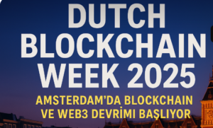Dutch Blockchain Week 2025: Amsterdam’da Blockchain ve Web3 Devrimi Başlıyor