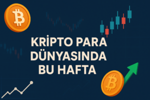 Kripto Para Dünyasında Bu Hafta: Haftasonu Özetinde Öne Çıkan Gelişmeler-Sayı 2