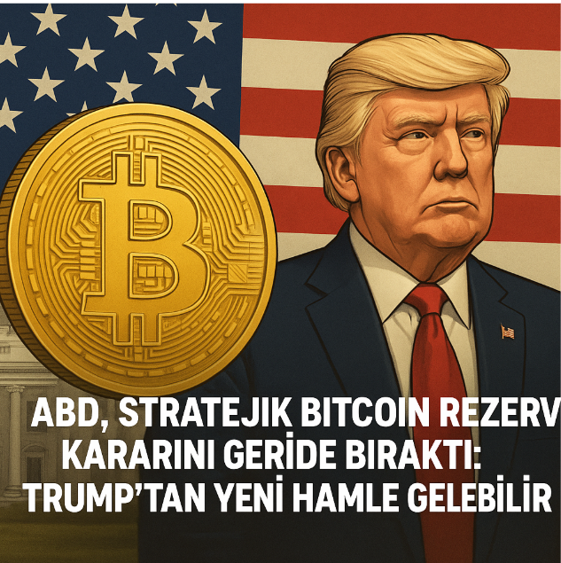 ABD Bitcoin Rezerv Kararını Geride Bıraktı – Trump’tan Yeni Kripto Hamlesi Yolda mı?