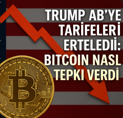 Trump’tan AB’ye Geri Adım: Gümrük Vergisi Ertelemesi Bitcoin’e Güç Verdi