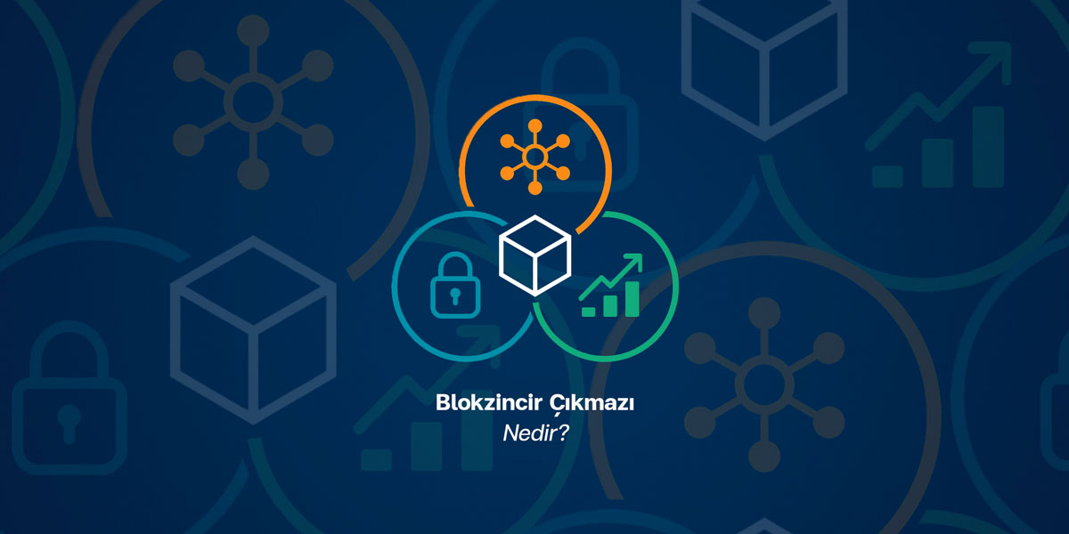 Blockchain Trilemma (Blokzincir Çıkmazı) Nedir?