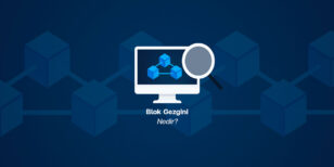 Blok Gezgini Nedir ve Ne İşe Yarar? - 8 Öne Çıkan Blockchain Explorer