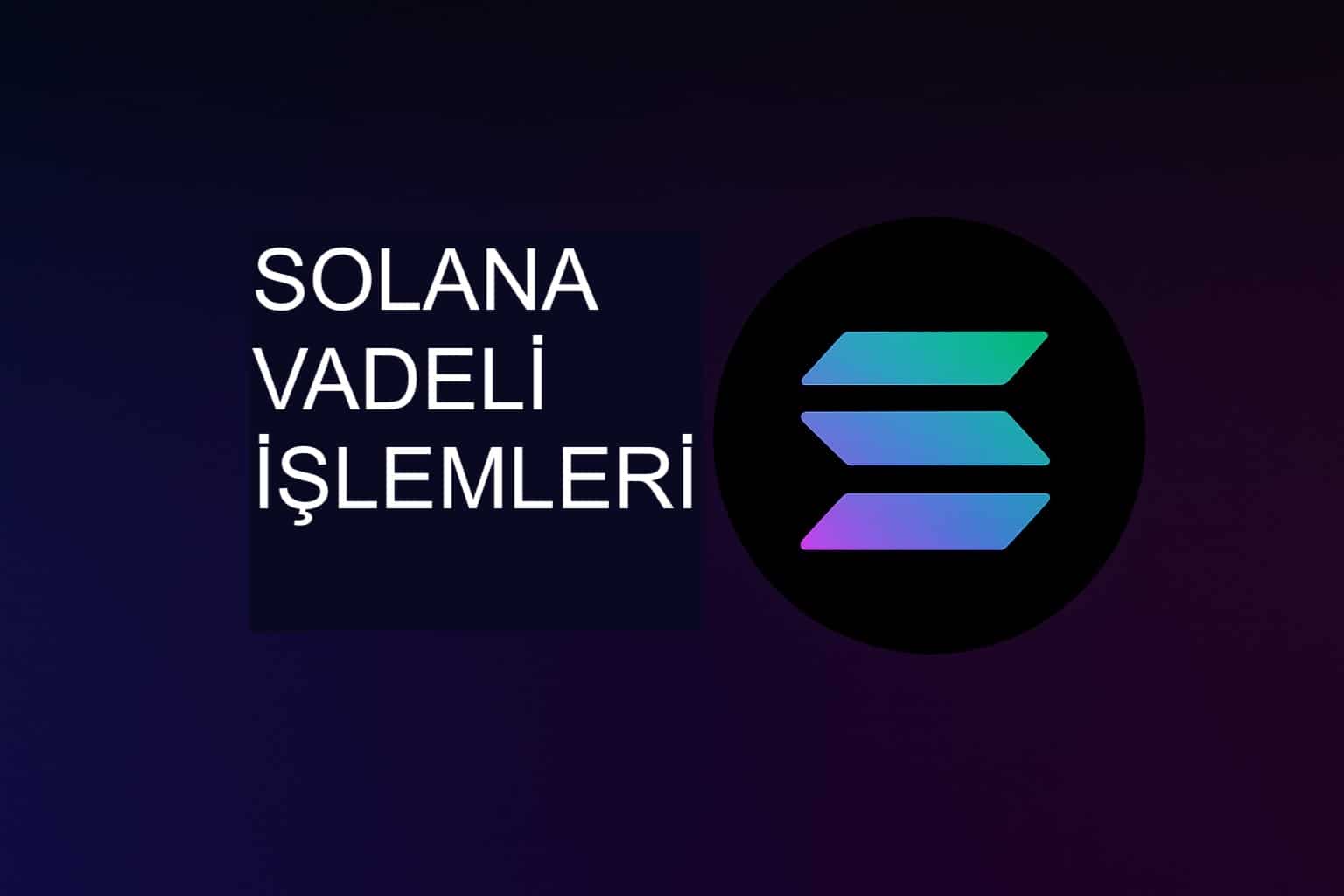 Solana Vadeli İşlemleri Nasıl Yapılır? 2026 Kapsamlı Rehber