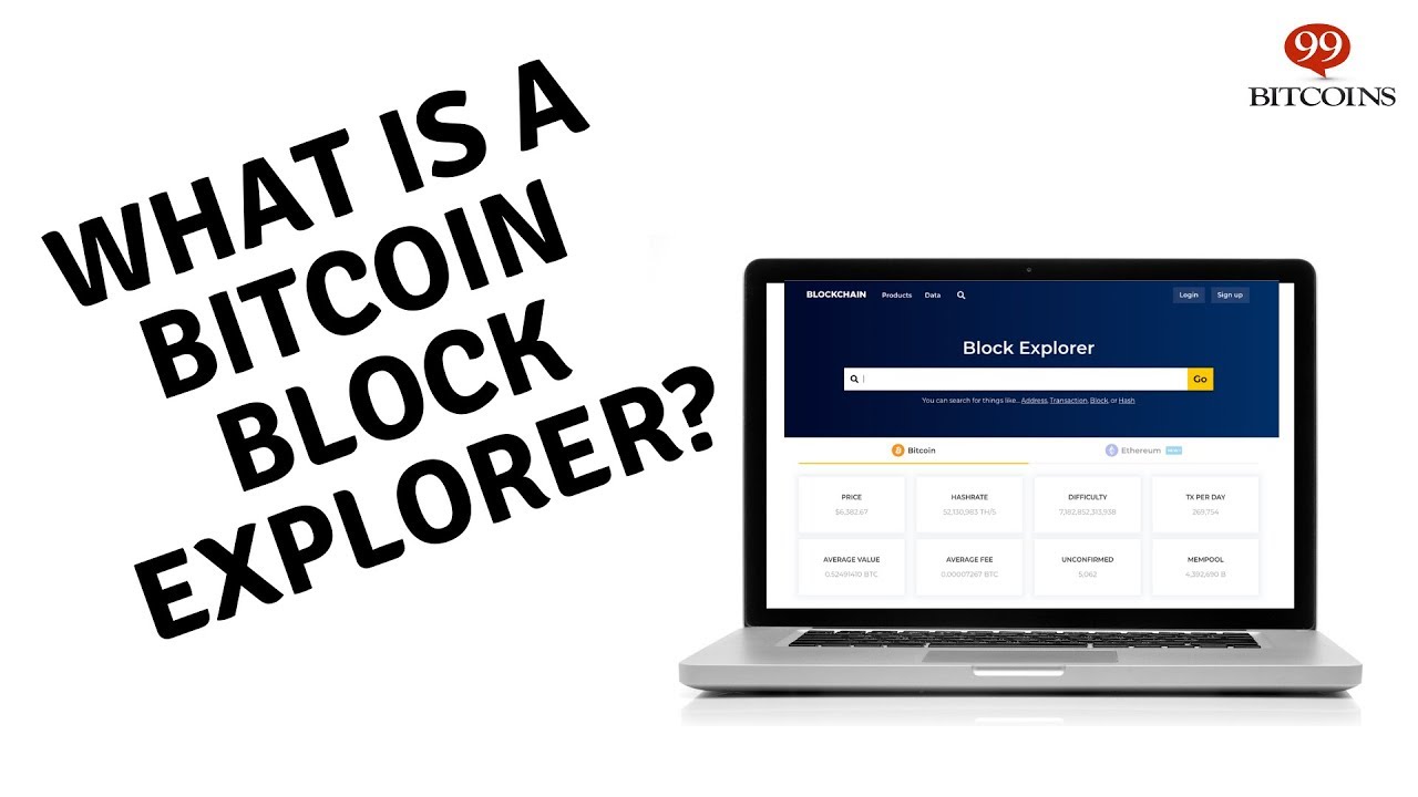 A list of 8 Block explorers and what are they exactly? - 99Bitcoins