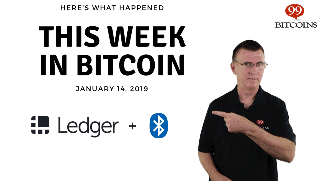 This week in Bitcoin Jan 14 2019
