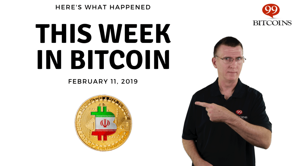 This week in Bitcoin Feb11 2019