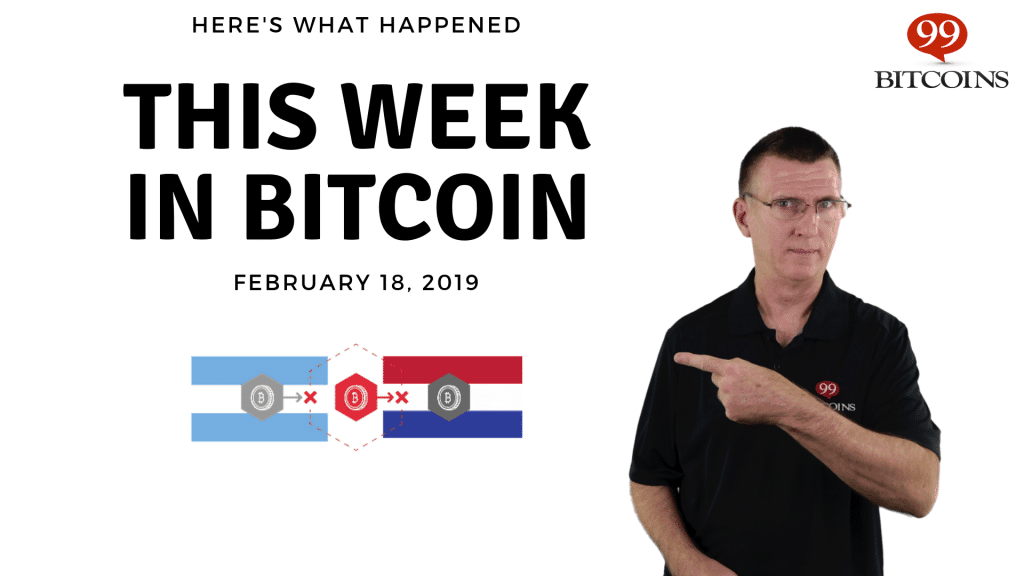 This week in Bitcoin Feb 18 2019