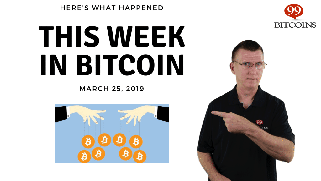 This week in Bitcoin Mar 25 2019