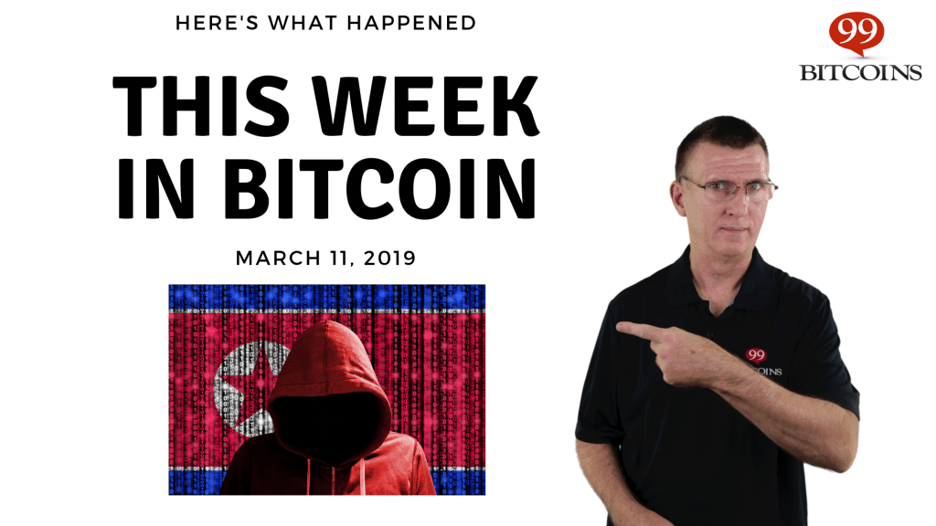 This week in Bitcoin March 11 2019
