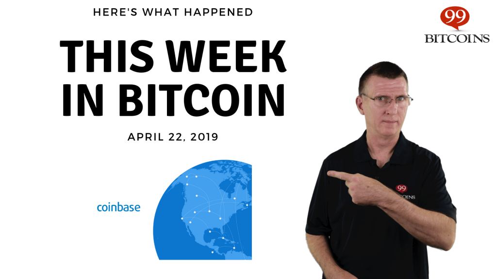 This week in Bitcoin Apr22 2019