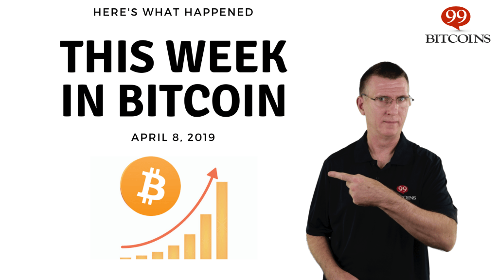 This week in Bitcoin Apr 8 2019