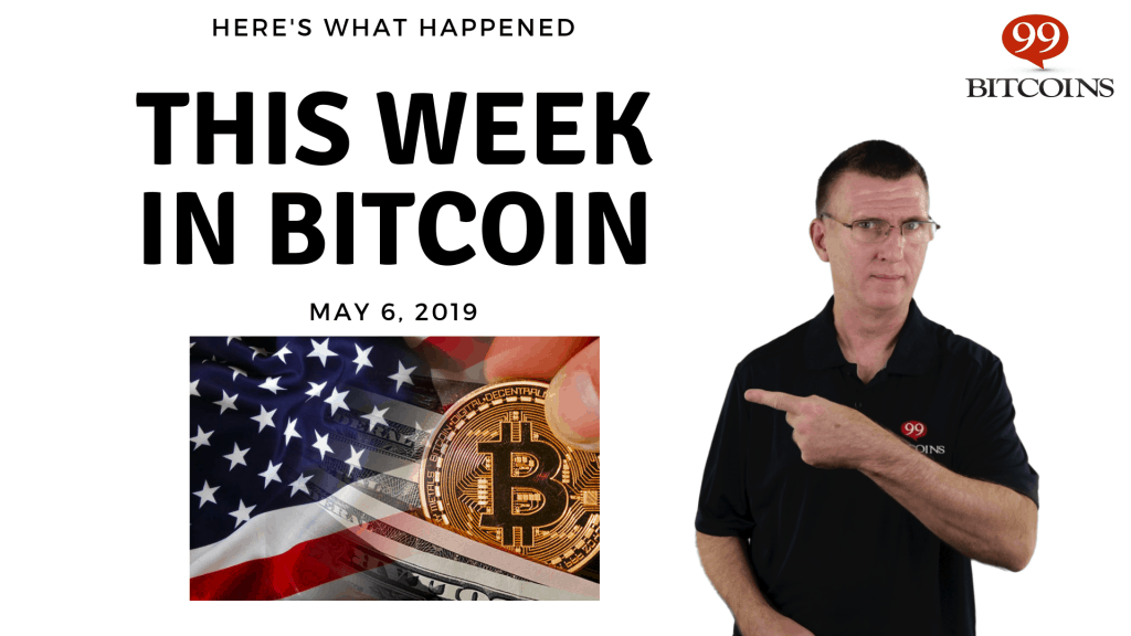 This week in Bitcoin May 6 2019