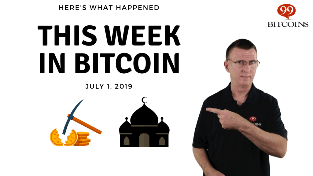 This week in Bitcoin July 1 2019