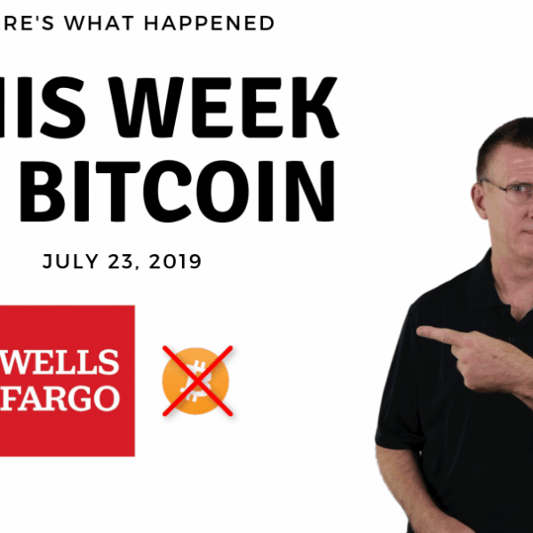 Bitcoin News Summary – July 23, 2019