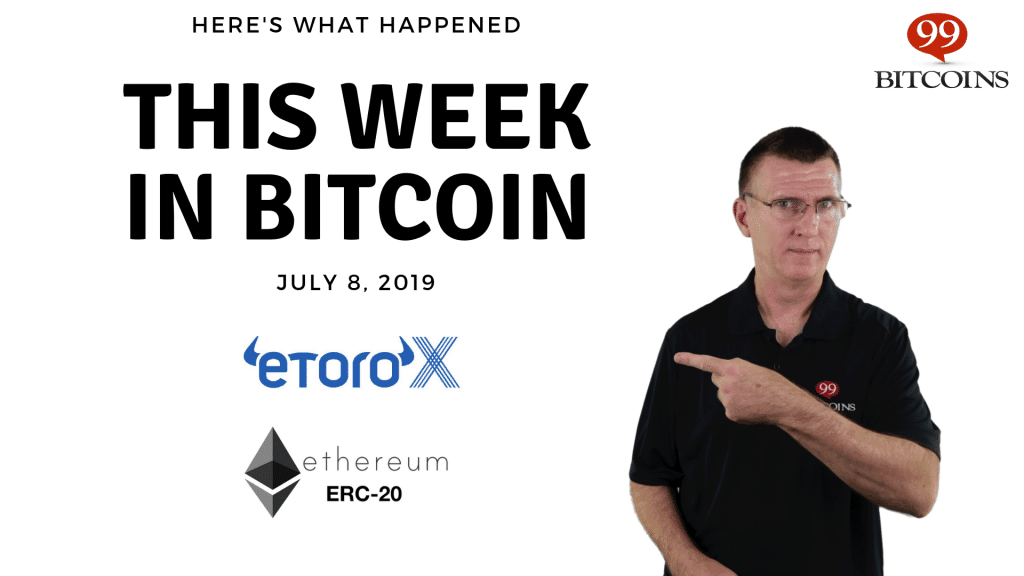 This week in Bitcoin July 8 2019