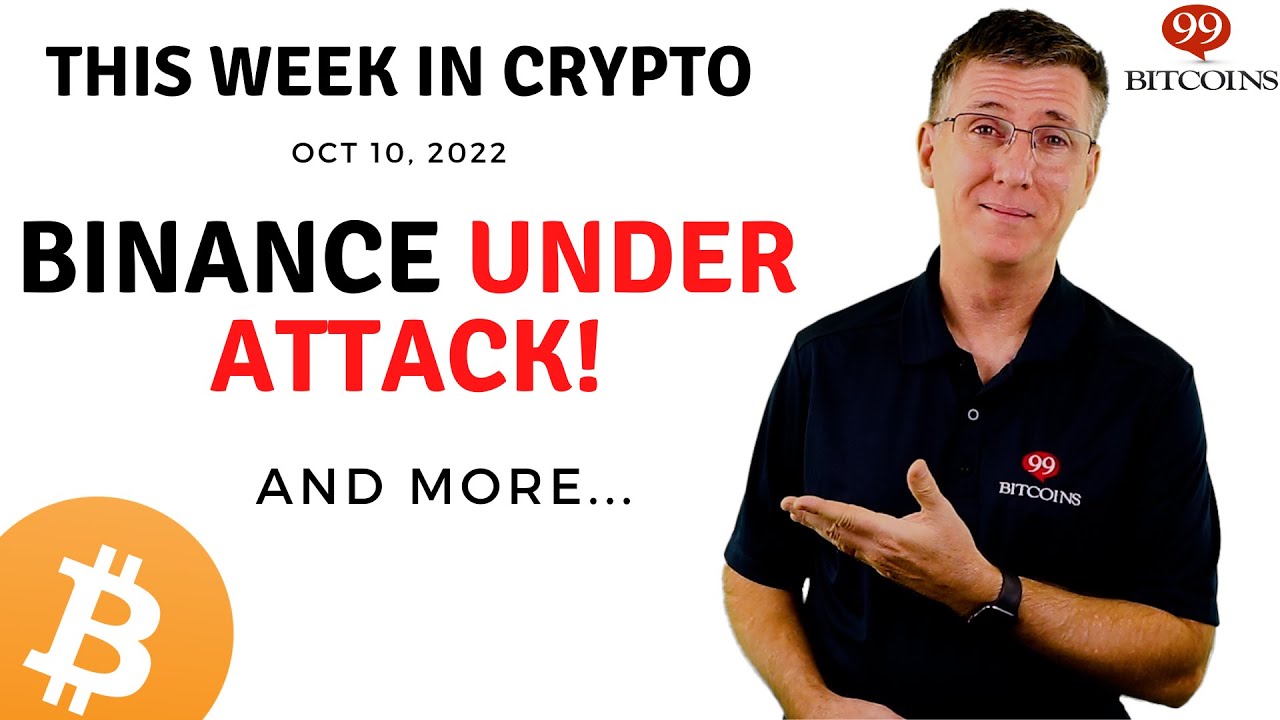 🔴Binance Under Attack! | This Week in Crypto – Oct 10, 2022