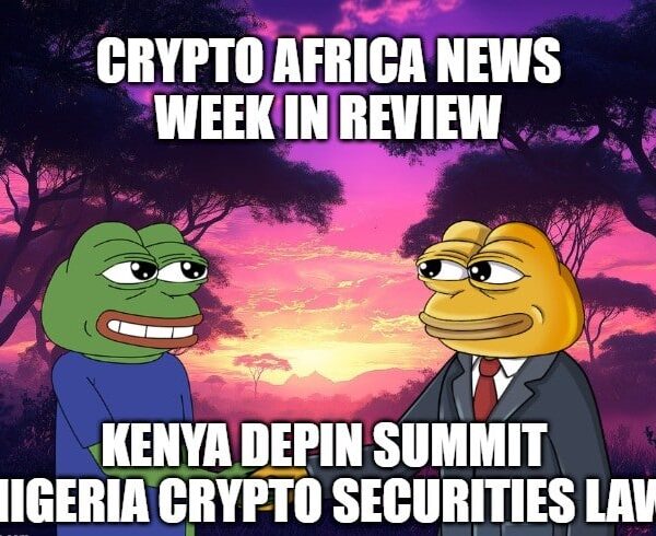 Africa Crypto Week in Review: DePIN Summit Comes to Kenya, South Africa Tops in Merchant Crypto Payments, Nigeria Enacts New Securities Law