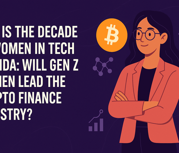 This is the Decade of Women in Tech Agenda: Will Gen Z Women Lead the Crypto Finance Industry?