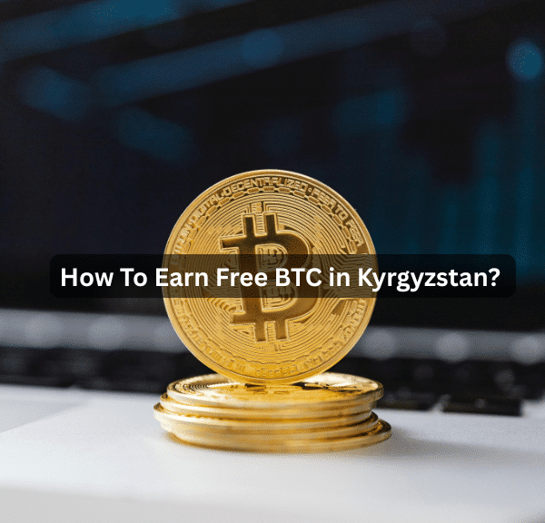 How to Get Free Bitcoin in Kyrgyzstan in 2026