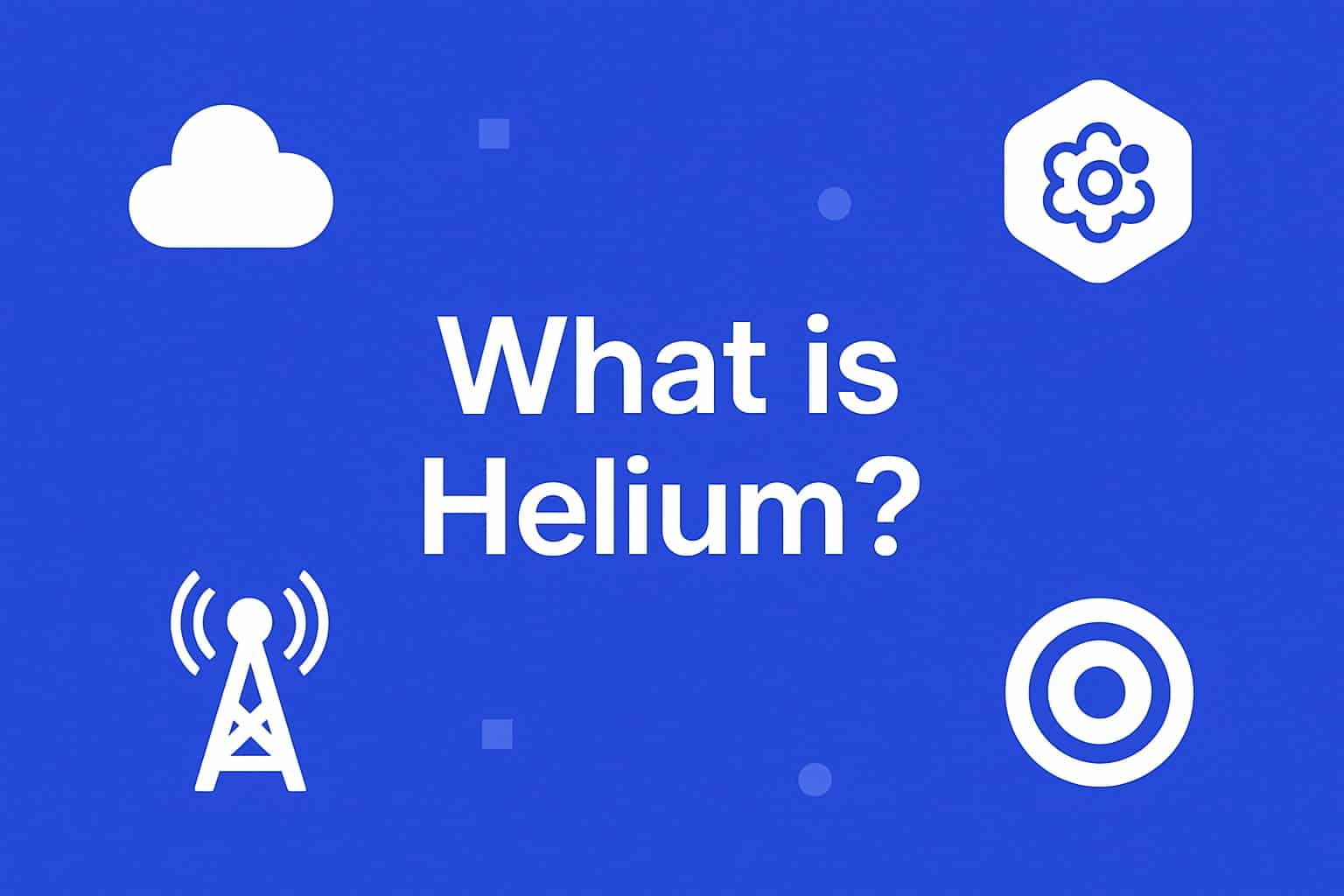 What is Helium (HNT): A Beginner’s Guide