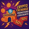 Crypto Exchange Promos & Discounts