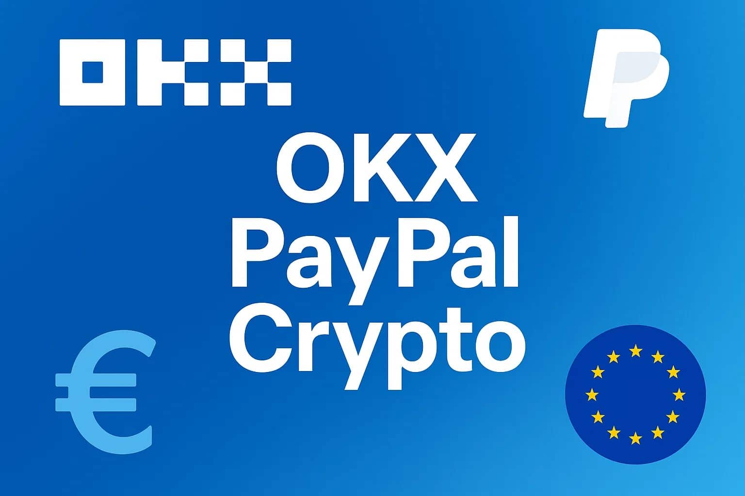 OKX and PayPal Parner to Streamline Crypto Purchases in Europe