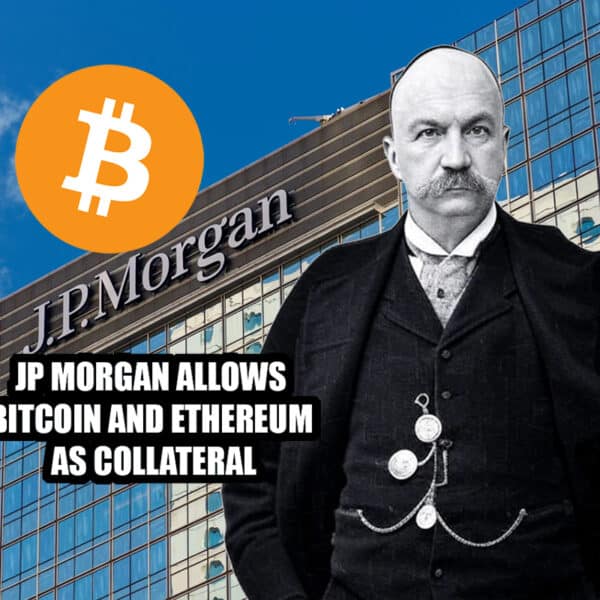 JP Morgan to Allow Bitcoin and Ethereum as Crypto Collateral: Are We Not Bullish?