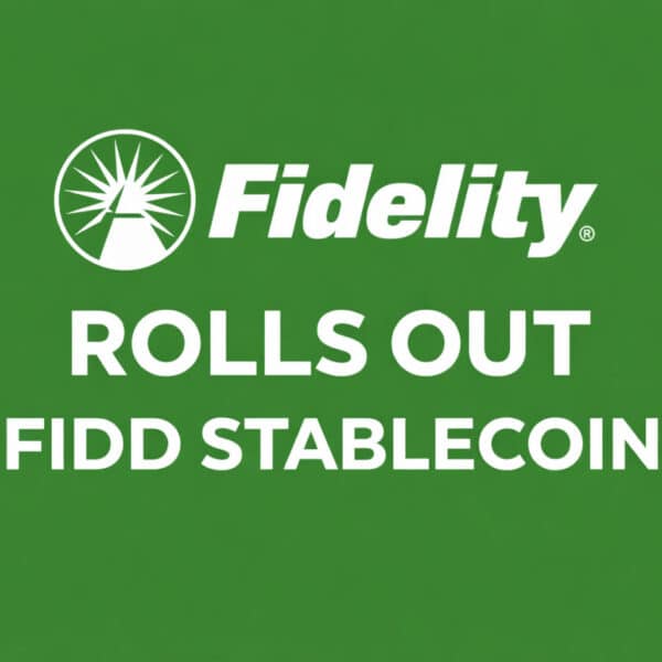 Fidelity Rolls Out FIDD Stablecoin to Retail and Wall Street